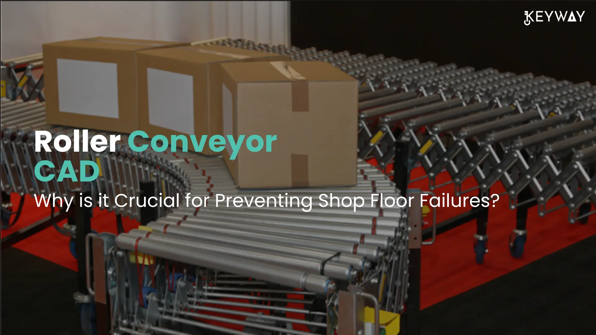 Why Roller Conveyor CAD is Crucial for Preventing Shop Floor Failures?