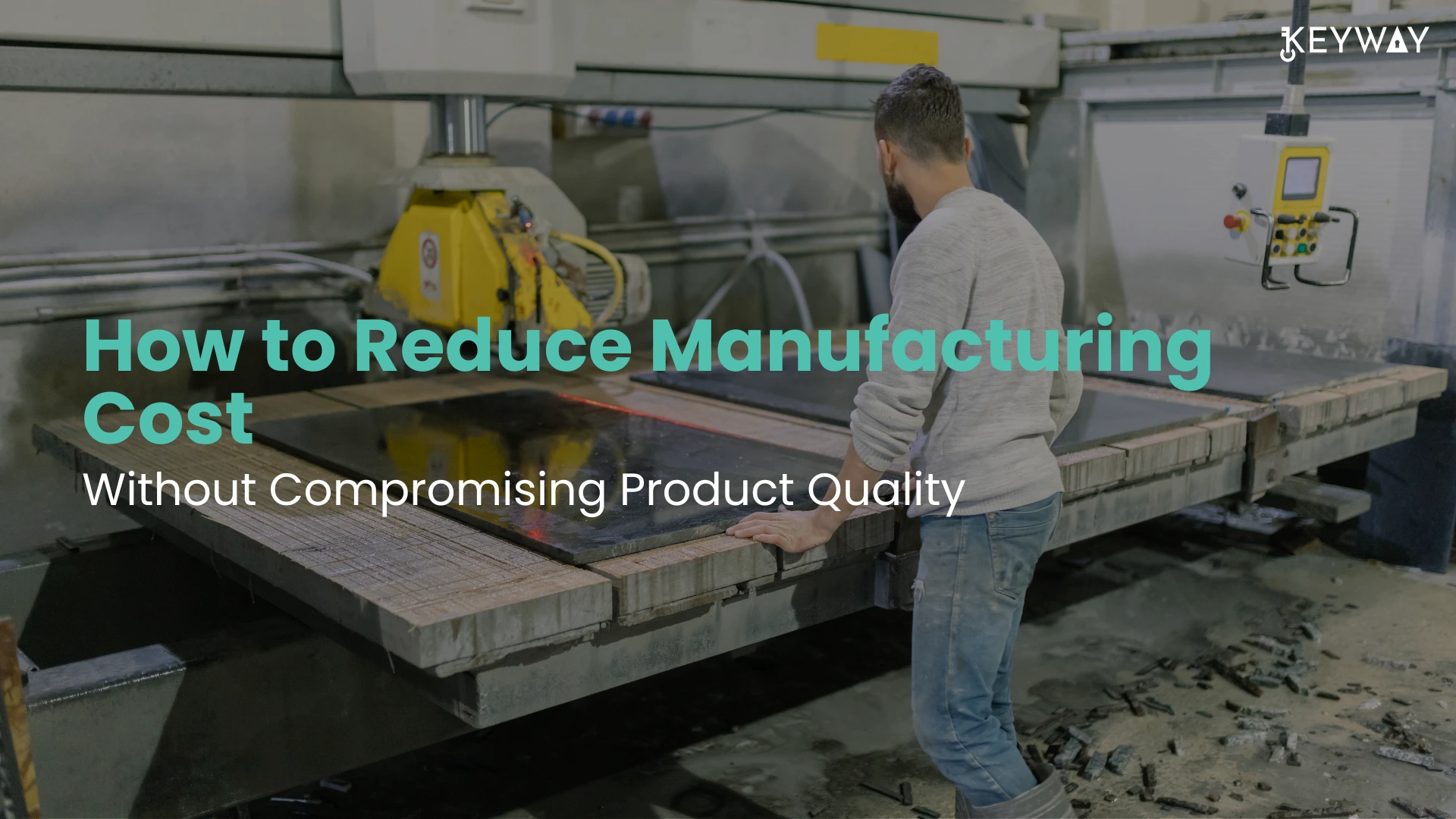 How to Reduce Manufacturing Cost Without Compromising Product Quality